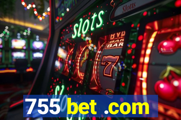 755 bet .com